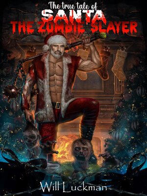 cover image of The True Tale of Santa the Zombie Slayer